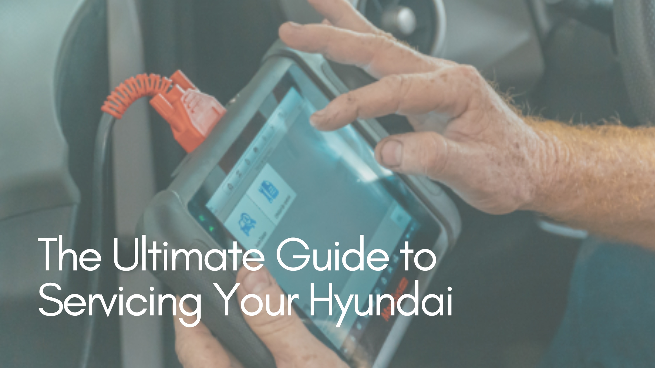 The Ultimate Guide to Servicing Your Hyundai